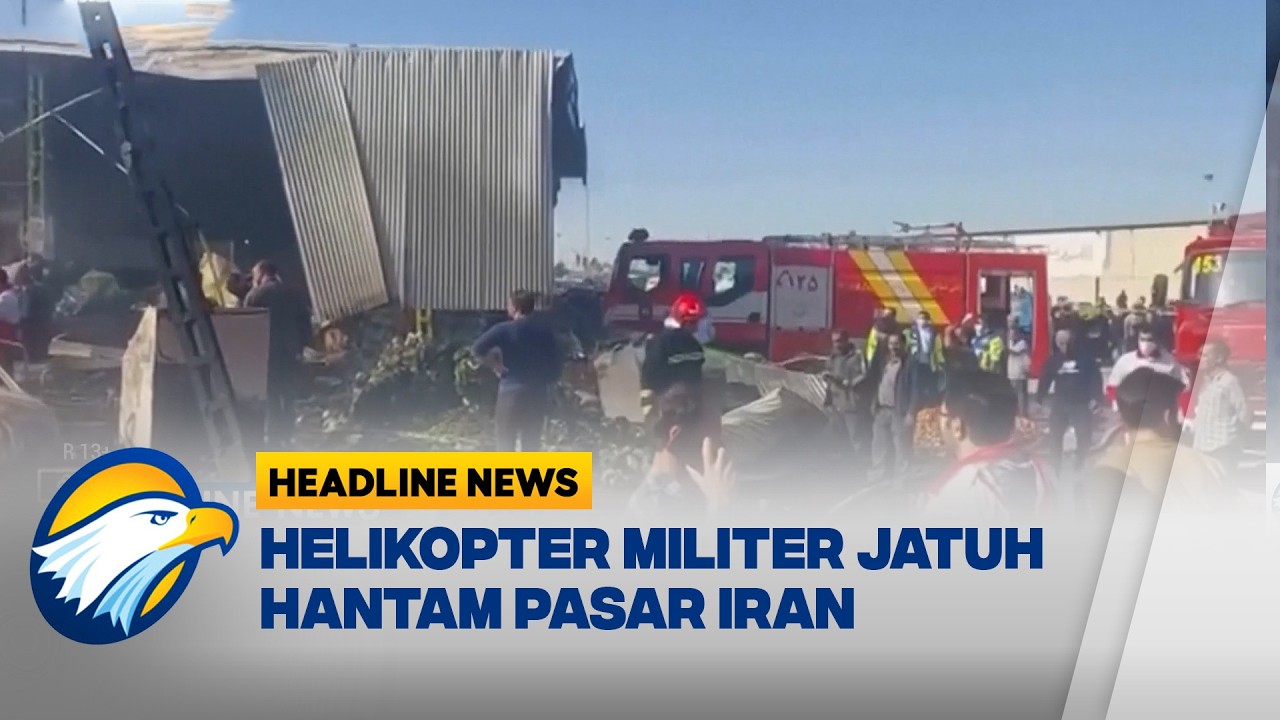 [HEADLINE NEWS, 25/2] Helikopter Militer Iran Jatuh di Pasar Dorcheh
