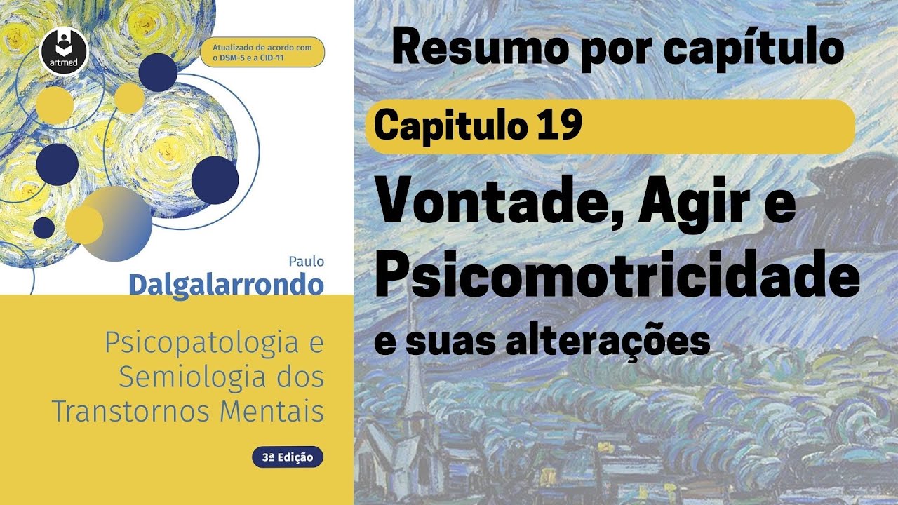 Capt 19 | A vontade, a psicomotricidade, o agir e suas alterações | Resumo Dalgalarrondo