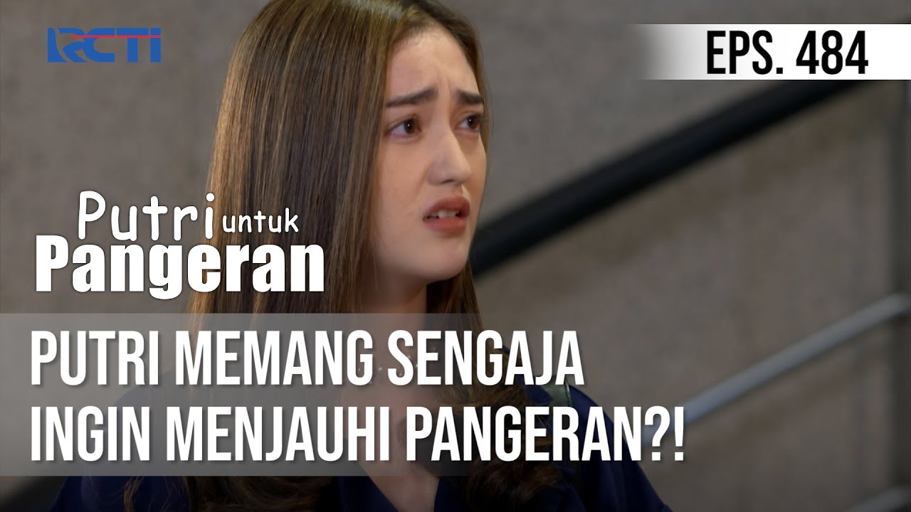 PUTRI UNTUK PANGERAN - Putri Memang Sengaja Ingin Menjauhi Pangeran