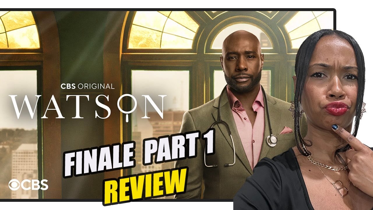 Why I Waited For Watson’s Finale! | WATSON Finale Part 1 Recap and Review | Morris Chestnut