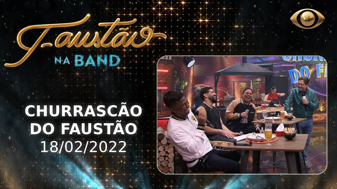 FAUSTÃO NA BAND - CHURRASCÃO DO FAUSTÃO - PROGRAMA COMPLETO - 18/02/2022