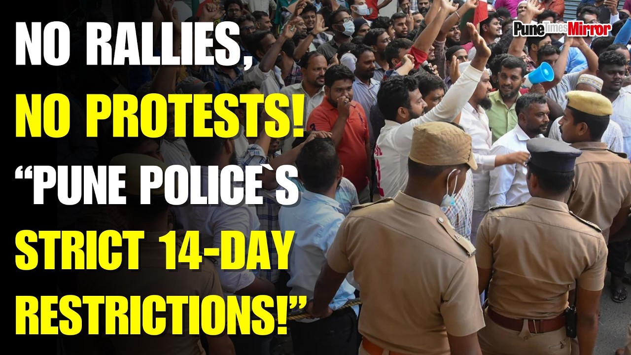 Pune News | Cops Imposes 14-Day Ban on Protests, Marches and Public Gatherings | Pune Times Mirror