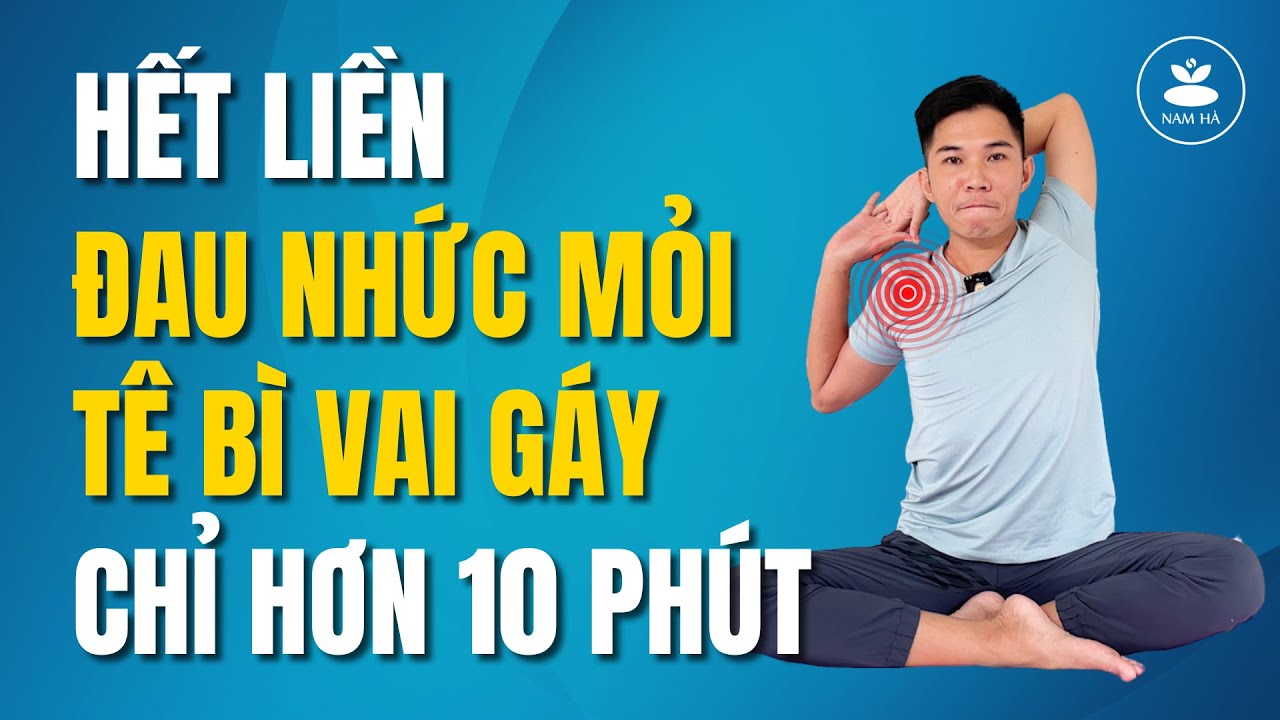 🔴 Hết Liền Đau Nhức Mỏi Tê Bì Vai Gáy Chỉ Hơn 10 Phút Dễ Tập Chỉ Cần Ngồi Một Chỗ | Nam Hà