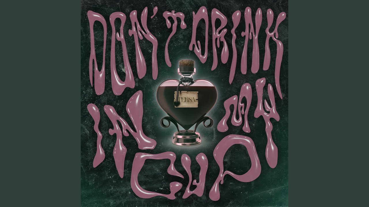Don't Drink In My Cup