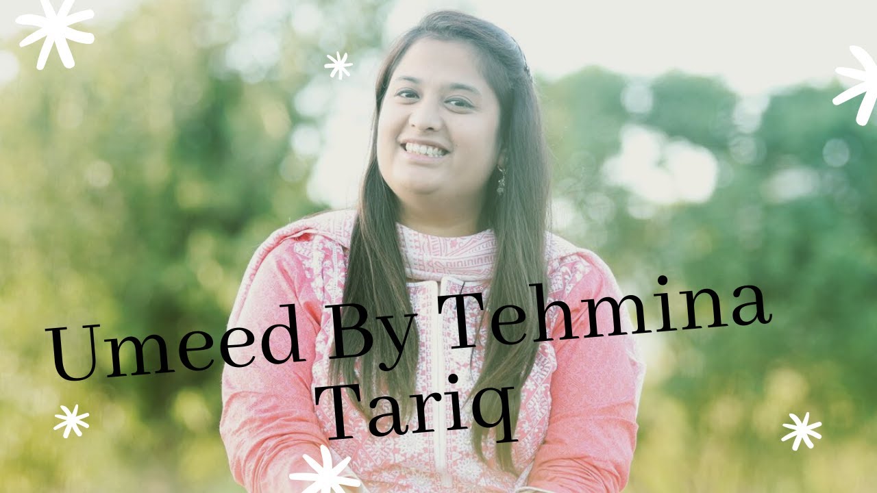 Umeed by Tehmina Tariq | Song (گیت)