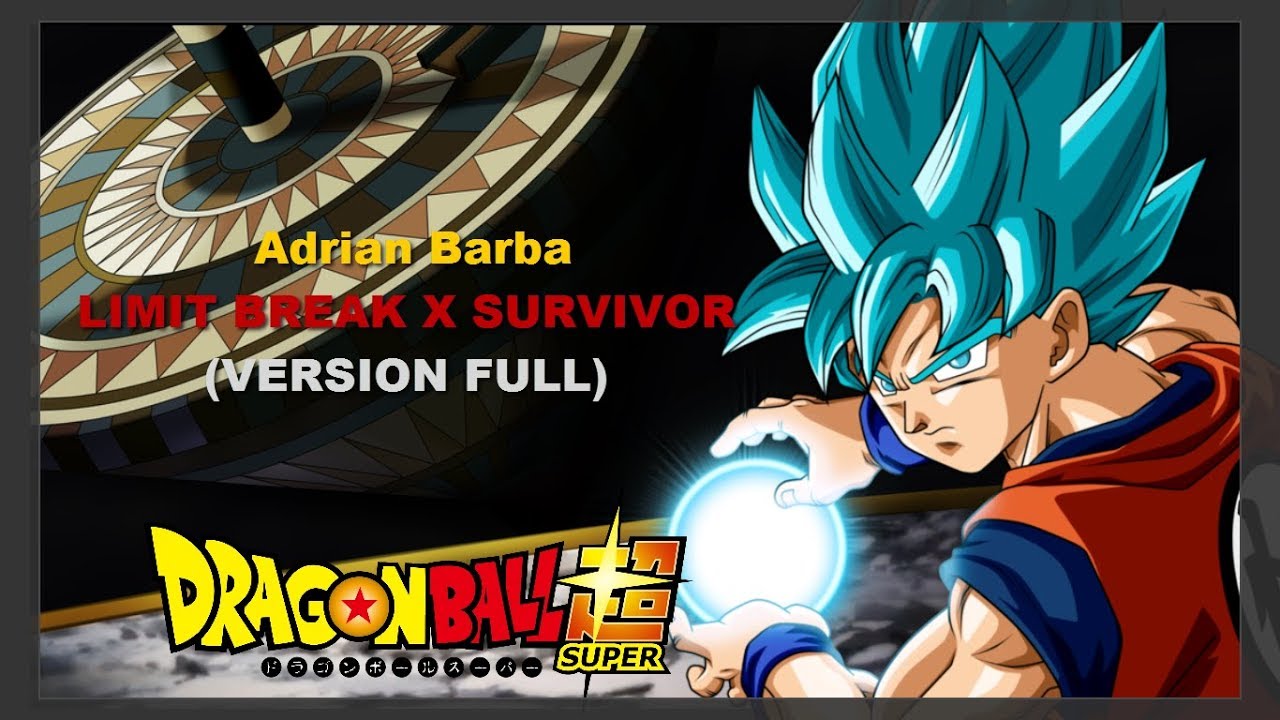 Adrian Barba/LIMIT BREAK X SURVIVOR (VERSION FULL-DRAGON BALL SUPER OP 2) LETRA
