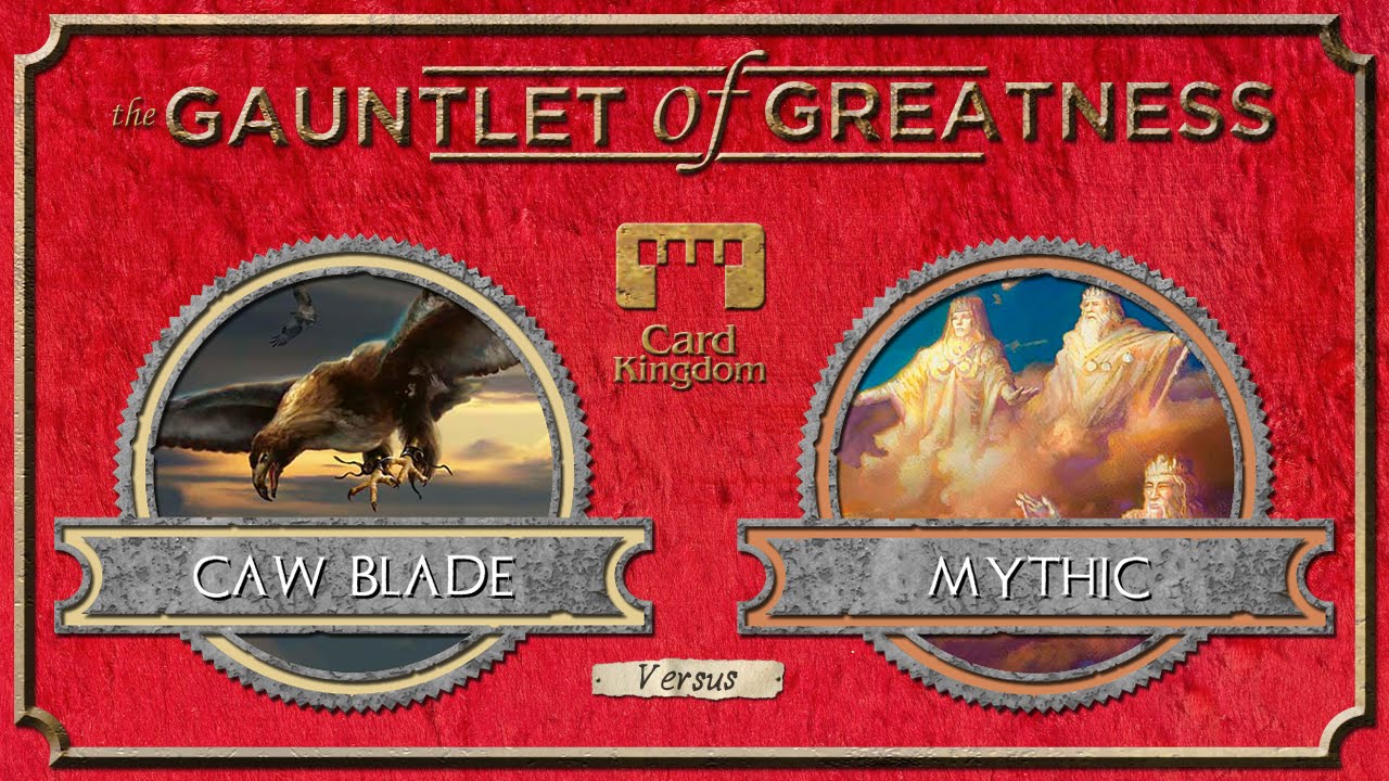 Gauntlet of Greatness - Season 3 - Caw Blade vs. Mythic