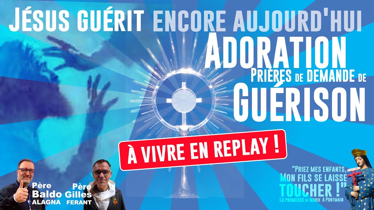 [Live] Adoration/ Prière de guérison, délivrance avec les Pères Baldo ALAGNA et Gilles FERANT