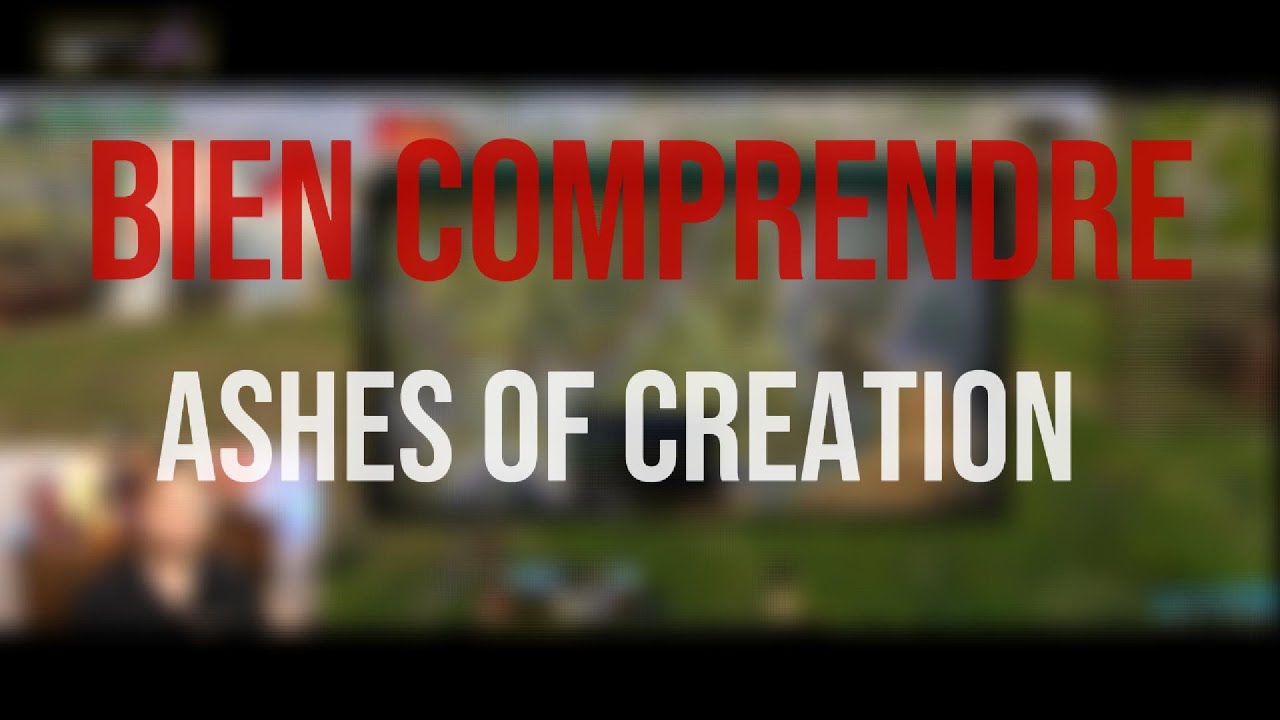 Bien comprendre Ashes of Creation