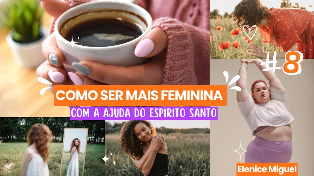 Devocional de como ser uma mulher mais feminina com a ajuda do Espirito Santo 08 #caminhodaverdade