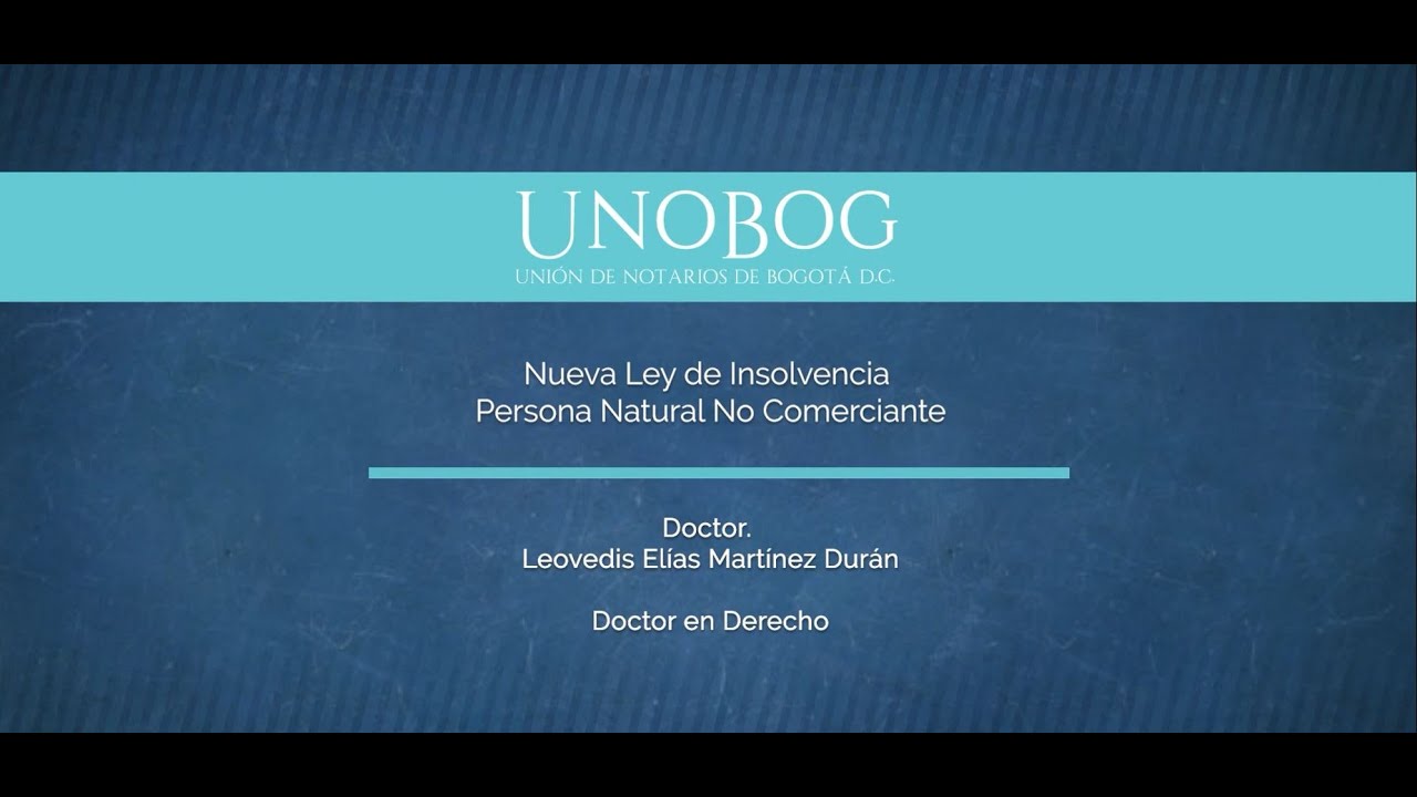 Conferencia: Nueva Ley de Insolvencia - Persona Natural no Comerciante - Doctor Leovedis Martínez D.