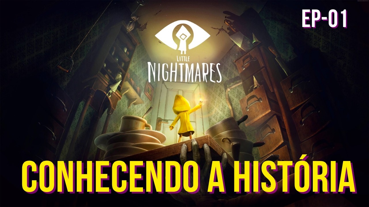 Conhecendo a História - LITTLE NIGHTMARES