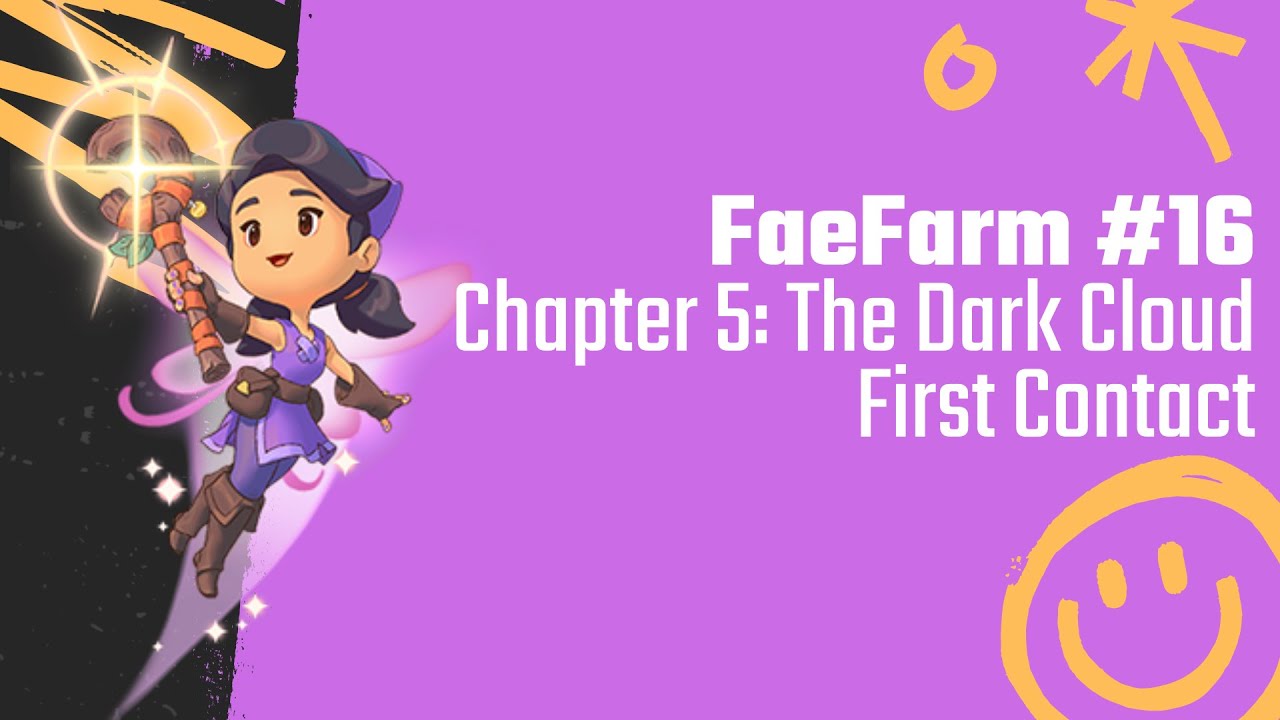 FaeFarm 16 - Chapter 5: The Dark Cloud - First Contact