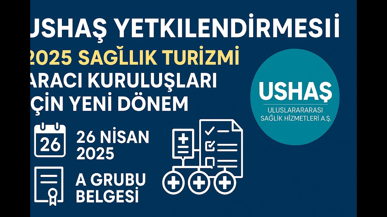 USHAŞ Yetkilendirmesi: 2025 Sağlık Turizmi Aracı Kuruluşları İçin Yeni Dönem
