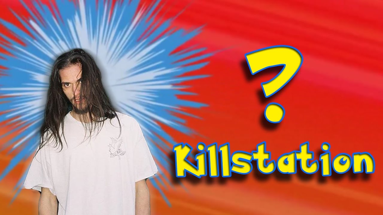Who is Killstation?