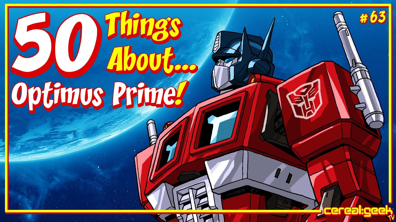 TRANSFORMERS / 50 Things About...Optimus Prime!