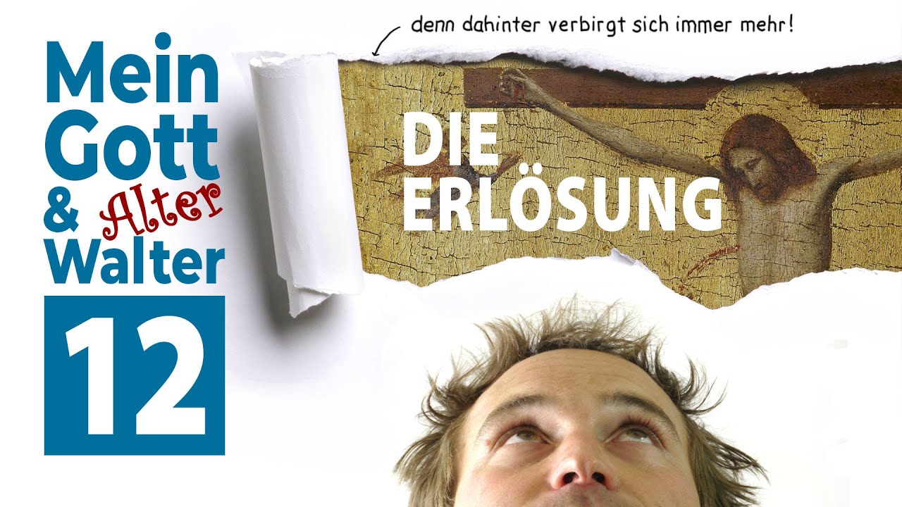 Die Erlösung - Mein Gott & (Alter) Walter - Folge 12 zum Glaubensbekenntnis (Credo)