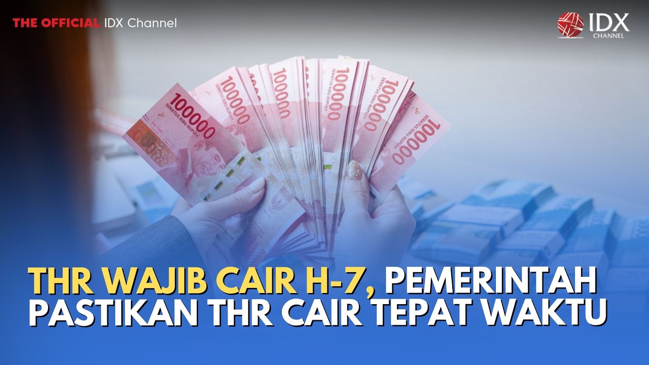 THR Wajib Cair H-7, Pemerintah Pastikan THR Cair Tepat Waktu | MILENOMICS