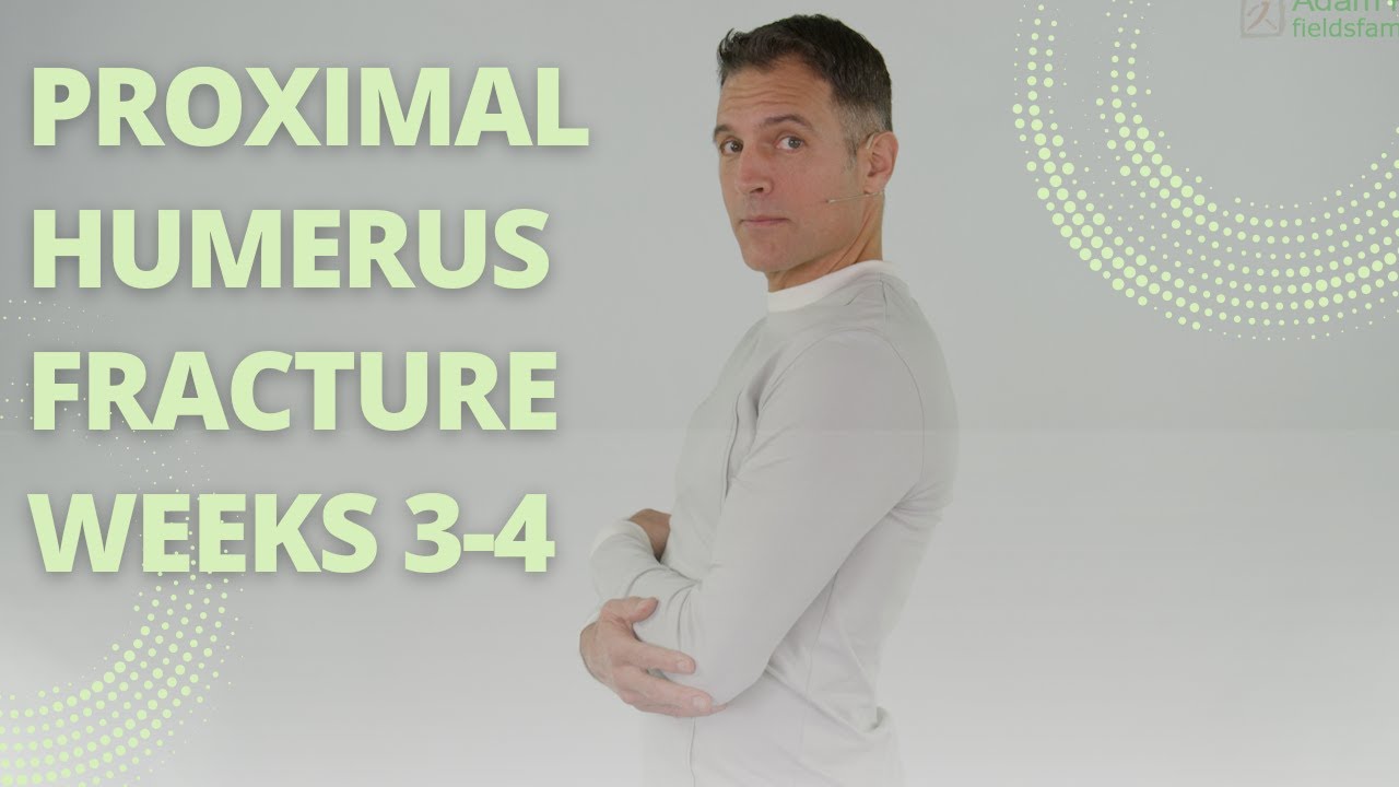 Proximal Humerus Fracture Weeks 3-4 | Beginning Physical Therapy for Your Shoulder | Phase II