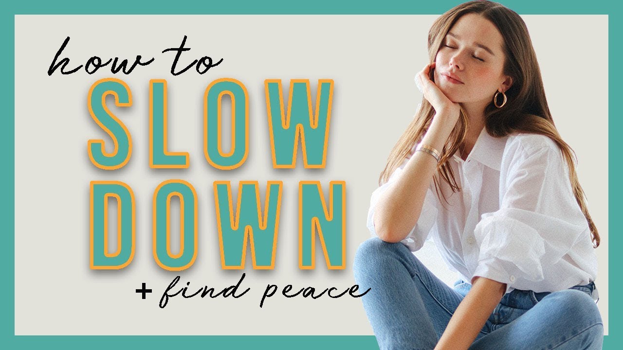 12 Ways To Slow Down And Find Peace Today