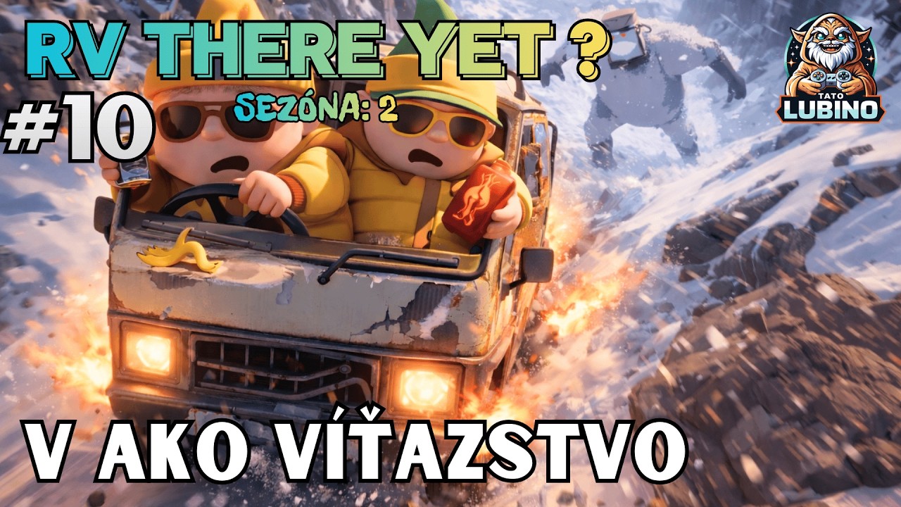 RV THERE YET? - EP: 10 - SEZÓNA: 2 - PRCHÁME PRED YETIM A RÚTIME SA DO CIEĽOVEJ ROVINKY - SK / CZ