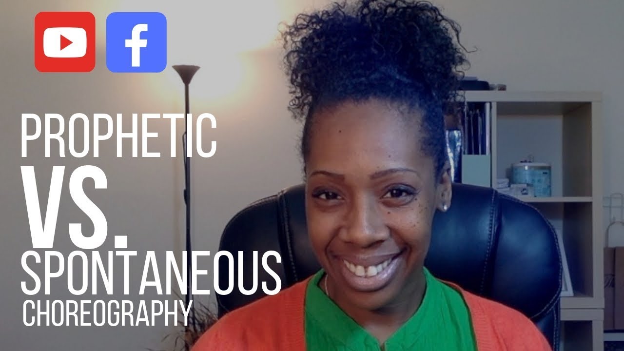 Prophetic vs. Spontaneous Choreography [REQUESTED VIDEO]