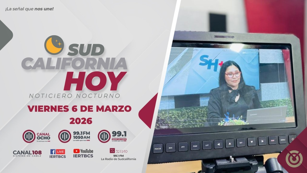 Sudcalifornia Hoy edición nocturna con Zarahí Hamburgo. - 06 de marzo 2026.