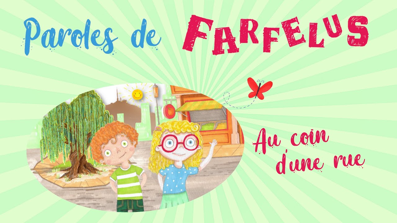 Au coin d'une rue Chanson interpr&eacute;t&eacute;e par Paroles de Farfelus