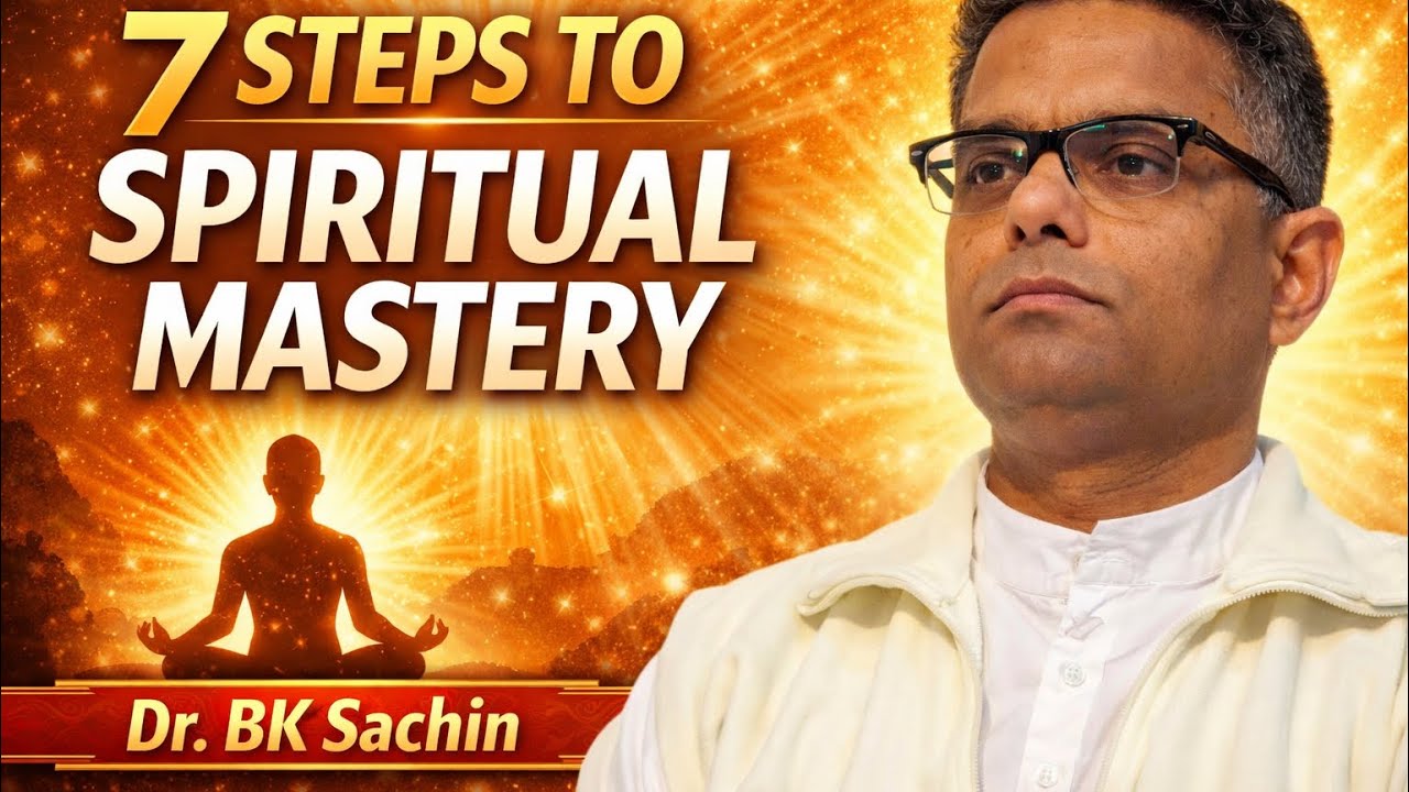 7 Fast-Track Efforts in Brahmin Life | Dr. BK Sachin’s Powerful Spiritual Guide