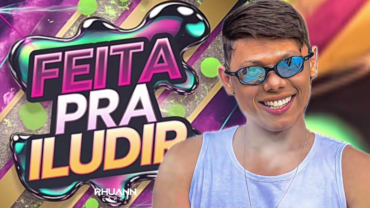 FEITA PRA ILUDIR (MÚSICA NOVA) RHUANN - SEXTA-FEIRA HOJE TEM FARRI - VERSÃO FORRÓ PAREDÃO ACELERADO 