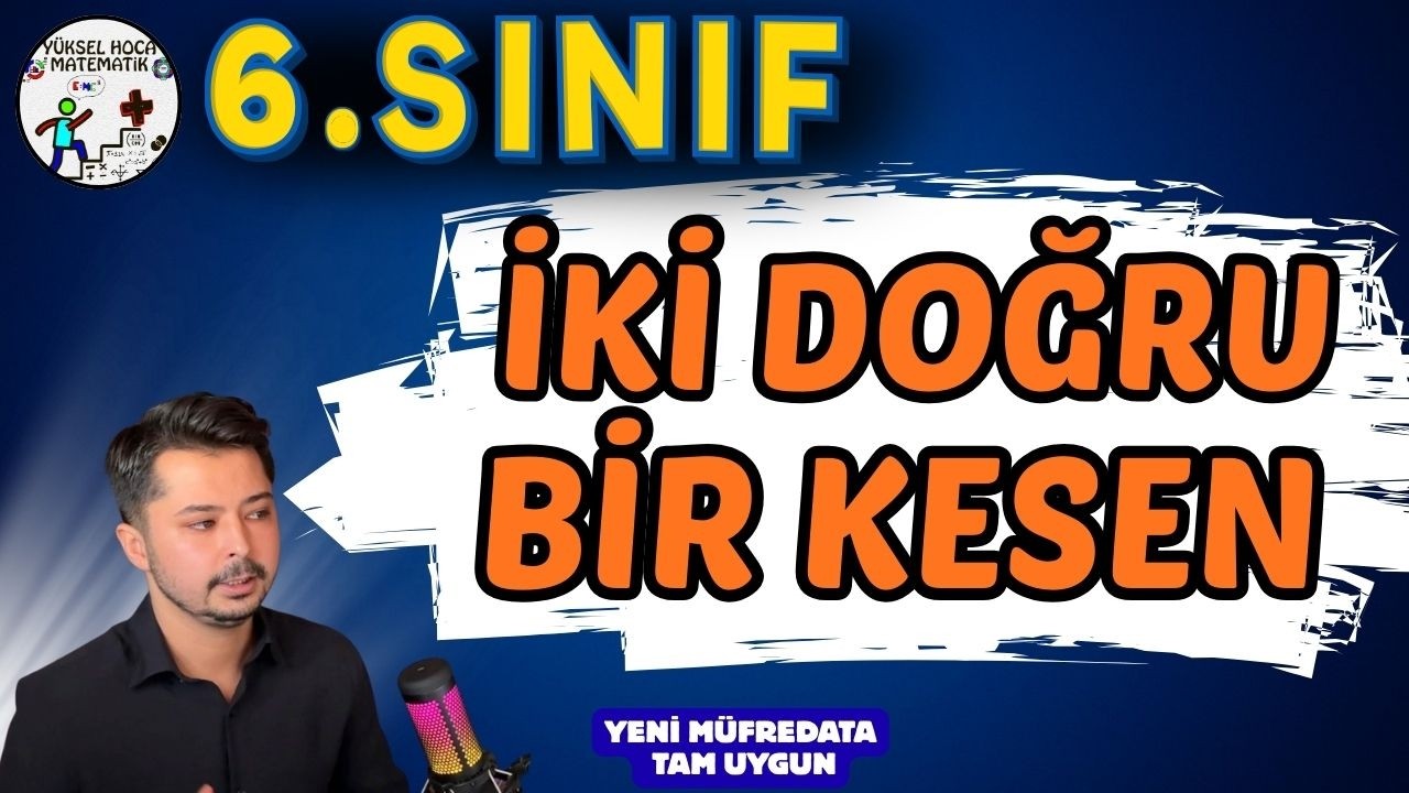 6. Sınıf Matematik | İki Paralel Doğru Bir Kesen (Yeni Müfredat – Konu Anlatımı)