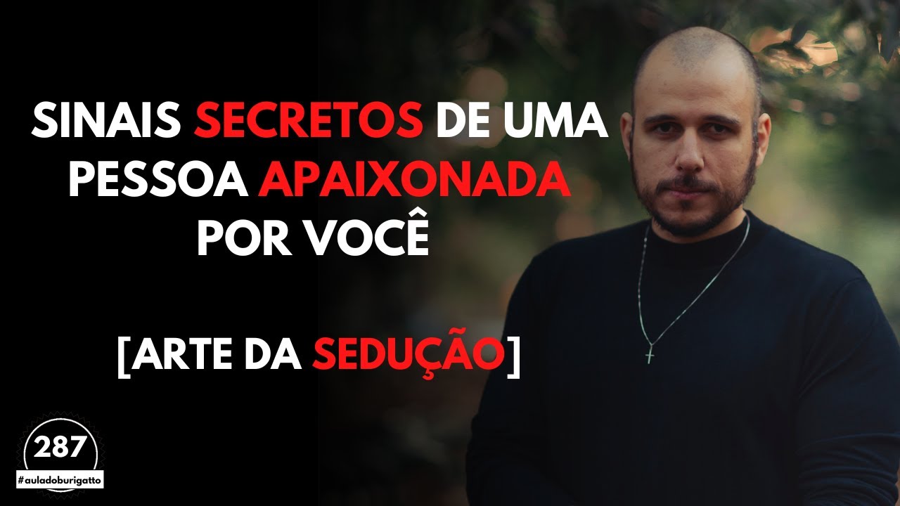 Sinais SECRETOS de uma Pessoa APAIXONADA por Você [Arte da Sedução]