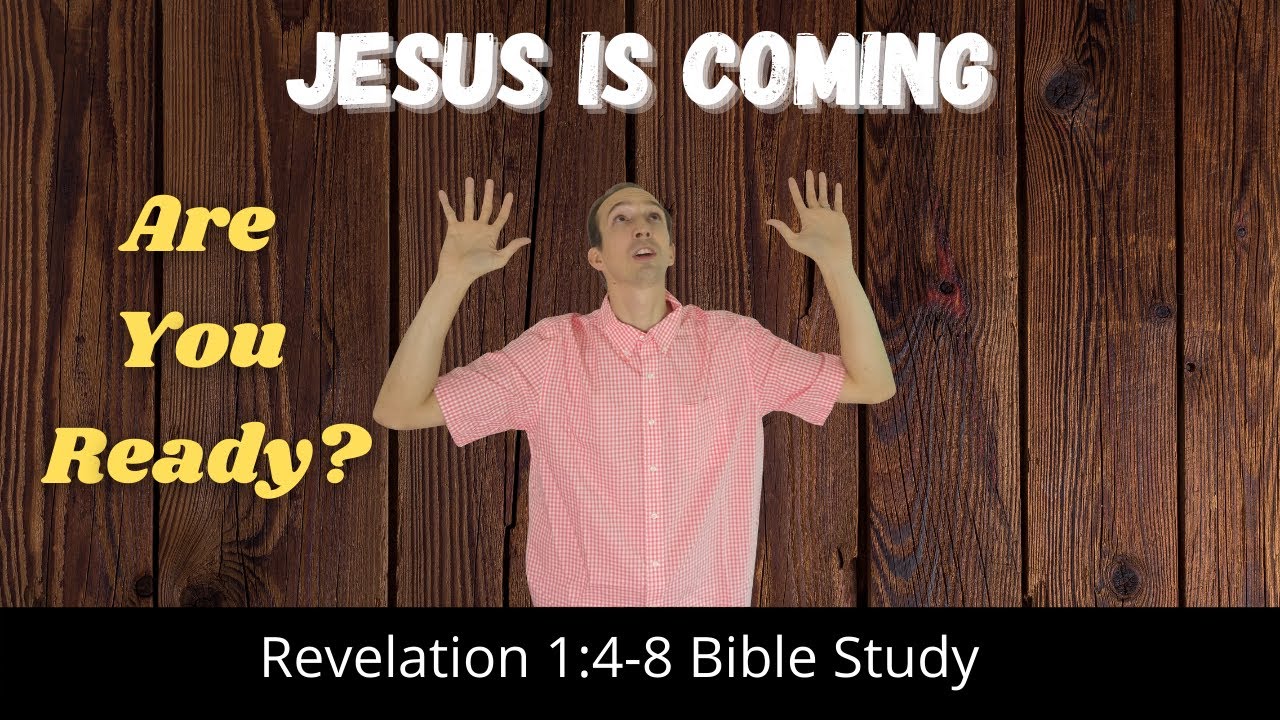 Every Eye Will See Him - Revelation 1:4-8 Bible Study
