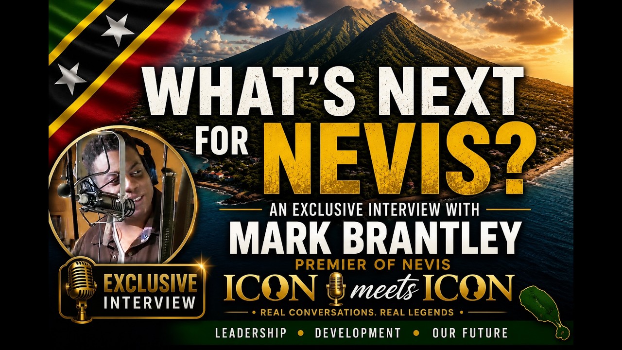 Part 2- All Things Nevis: An In-Depth Interview with Premier Mark Brantley.