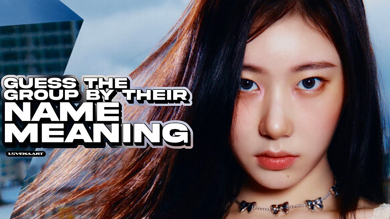 GUESS THE GIRL GROUP BY THEIR NAME MEANING | KPOP GAME