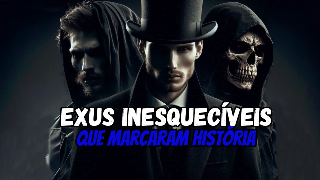 4 Exus inesquecíveis que marcaram história - As melhores histórias de Exus