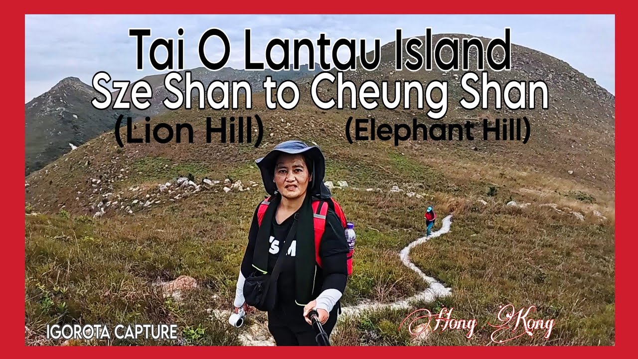 Cheung Shan/Elephant Hill via Sze shan/Lion Hill  | Tai O Hong Kong | IGOROTA CAPTURE