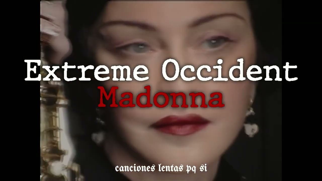 Madonna; Extreme Occident (Slowed + Reverb)