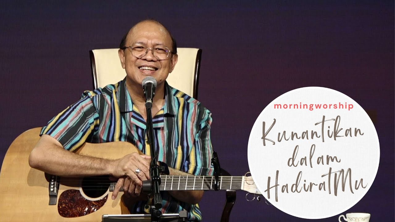 KUNANTIKAN DALAM HADIRATMU  ||  MORNING WORSHIP 25 JANUARI 2023