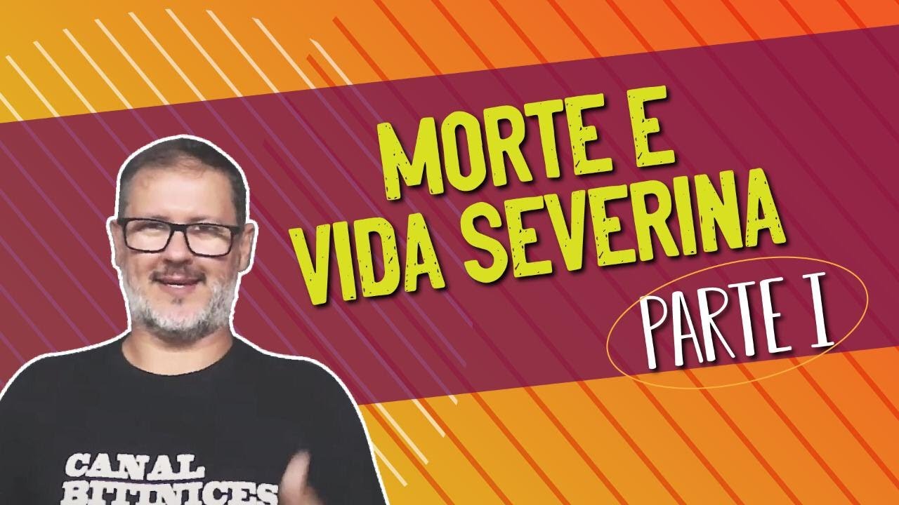 MORTE E VIDA SEVERINA | PARTE 1
