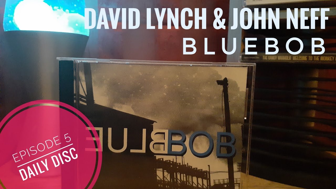 Daily Disc CD Album Review : David Lynch & John Neff - BlueBob(2001)
