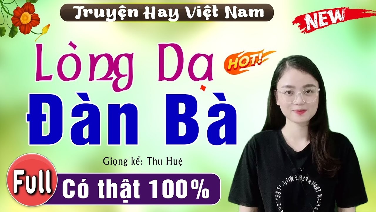 [FULL] Lòng Dạ Đàn Bà _ Siêu Phẩm Truyện Ngắn Độc Quyền