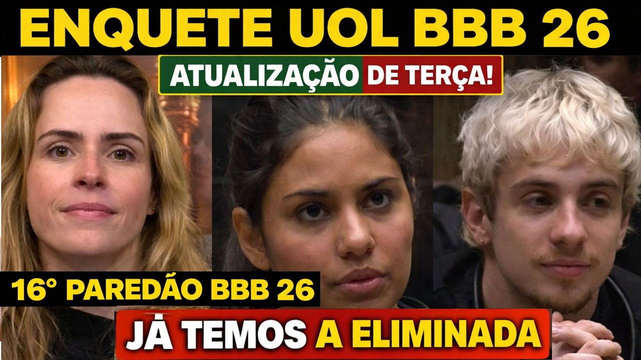 VAZOU ENQUETE UOL ATUALIZADA REVELA QUEM SERA ELIMINADO DO BBB 26 HOJE ENTRE JULIANO, GABY ANA PAULA