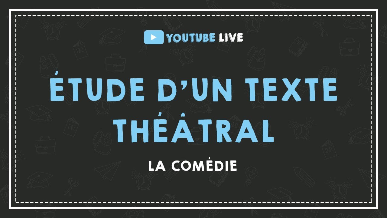LIVE #13 : ÉTUDE D'UN TEXTE THÉÂTRAL (la comédie).