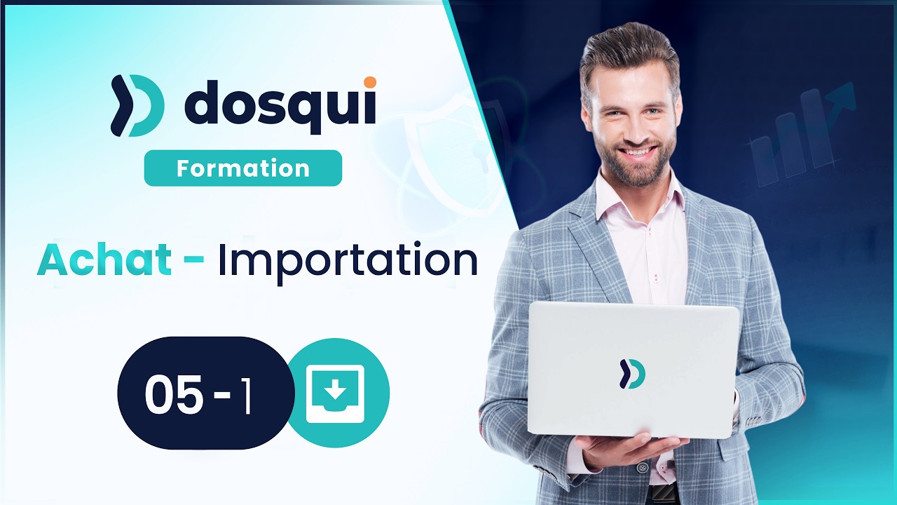 Dosqui — #17 Achat | Importations : gérer les achats et les importations