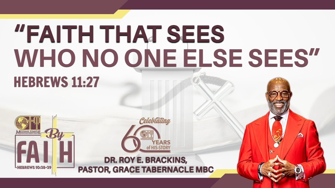 Faith that sees Who no one else sees | Hebrews 11:27 | Dr. Roy E. Brackins | #MTMBC104