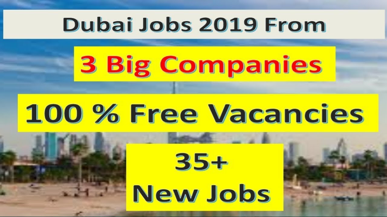 Dubai Jobs 2019 | From 3 Very Big Companies & 35+ New Vacacnies | Jobs In Dubai For Indians|