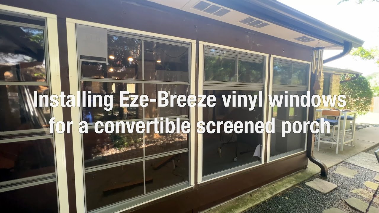 Installing Eze-Breeze vinyl windows for a convertible screened in porch