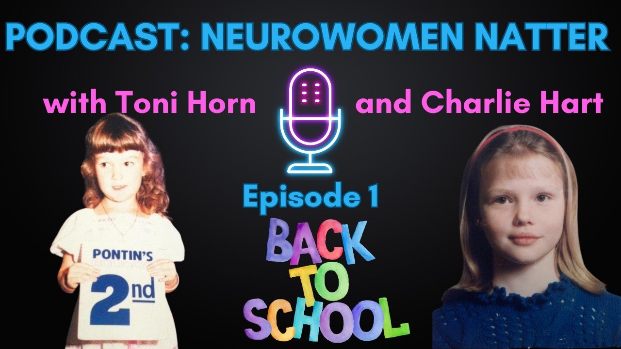 Neuro Women Natter, Episode 1, School:  Charlie and Toni send each other back to school days, argh!!