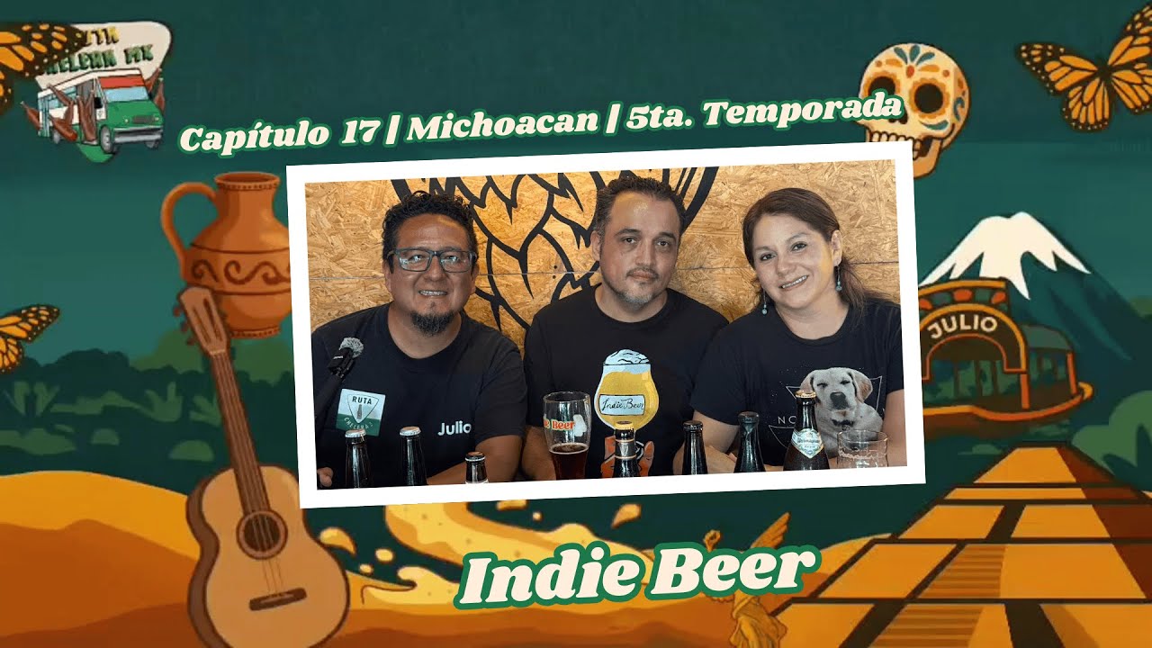 Indie Beer | Capítulo 17  Michoacán | 5ta. Temporada